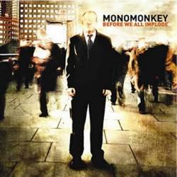 Monomonkey : Before We All Implode